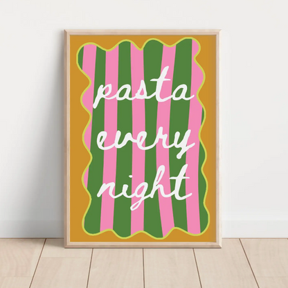 Pasta Every Night Print